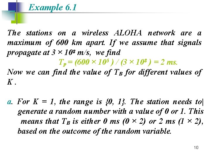 Example 6. 1 The stations on a wireless ALOHA network are a maximum of