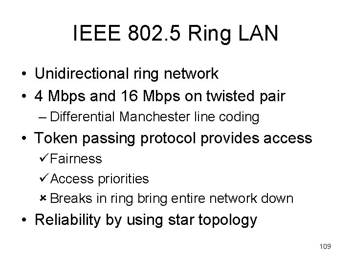 IEEE 802. 5 Ring LAN • Unidirectional ring network • 4 Mbps and 16