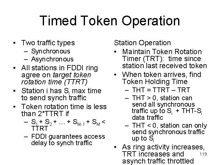 Timed Token Operation • Two traffic types – Synchronous – Asynchronous • All stations