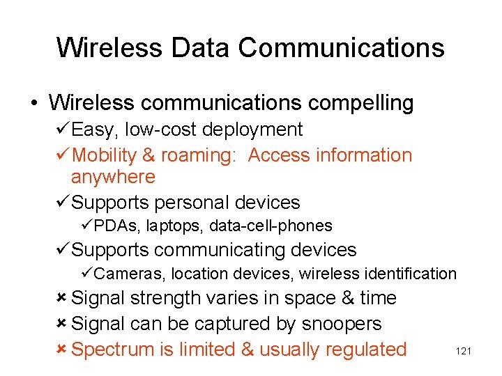 Wireless Data Communications • Wireless communications compelling üEasy, low-cost deployment üMobility & roaming: Access