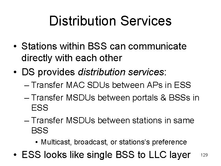 Distribution Services • Stations within BSS can communicate directly with each other • DS