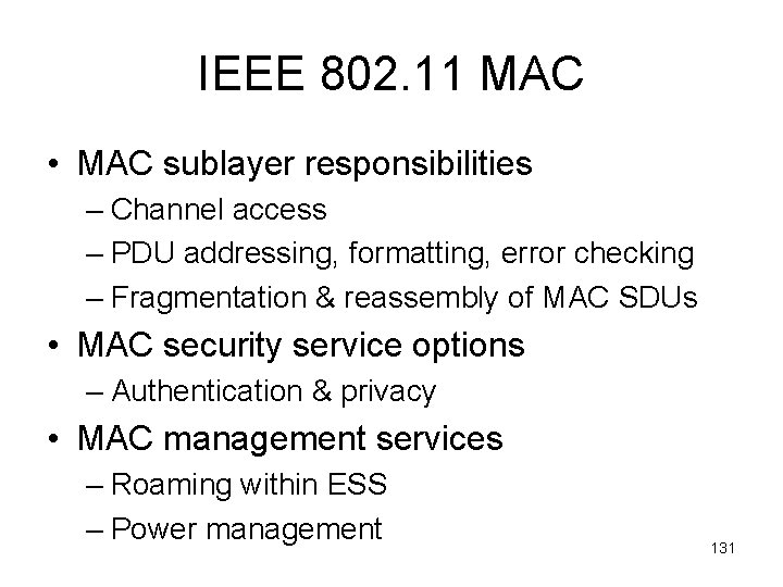 IEEE 802. 11 MAC • MAC sublayer responsibilities – Channel access – PDU addressing,