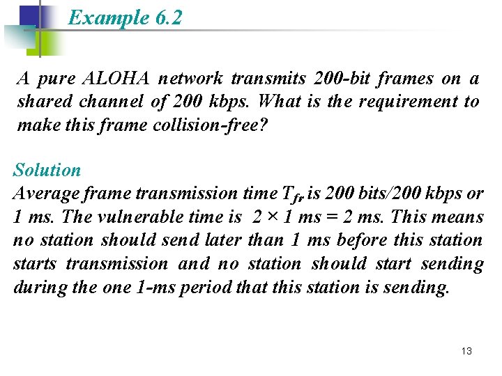Example 6. 2 A pure ALOHA network transmits 200 -bit frames on a shared