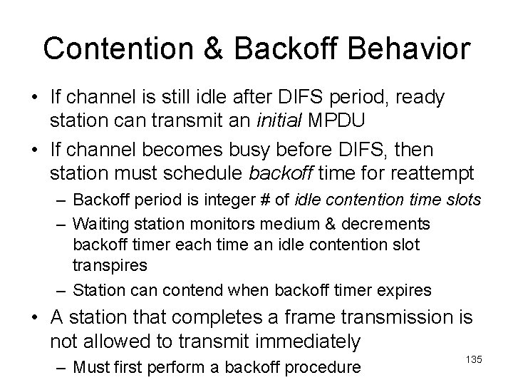 Contention & Backoff Behavior • If channel is still idle after DIFS period, ready