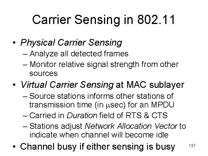 Carrier Sensing in 802. 11 • Physical Carrier Sensing – Analyze all detected frames