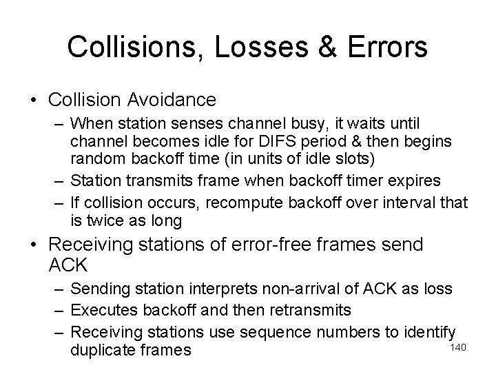 Collisions, Losses & Errors • Collision Avoidance – When station senses channel busy, it