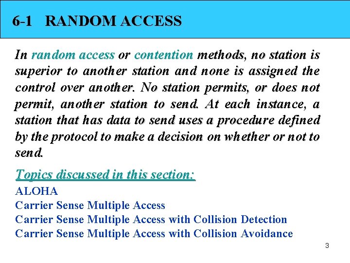 6 -1 RANDOM ACCESS In random access or contention methods, no station is superior