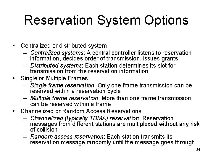 Reservation System Options • Centralized or distributed system – Centralized systems: A central controller