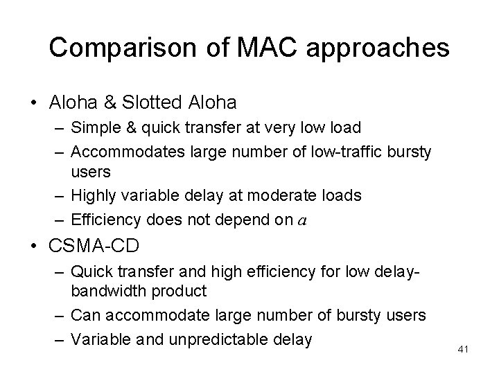 Comparison of MAC approaches • Aloha & Slotted Aloha – Simple & quick transfer