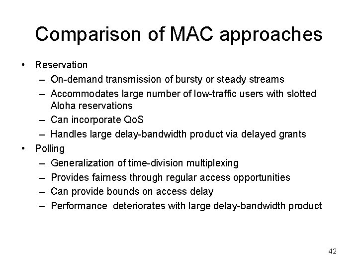 Comparison of MAC approaches • Reservation – On-demand transmission of bursty or steady streams