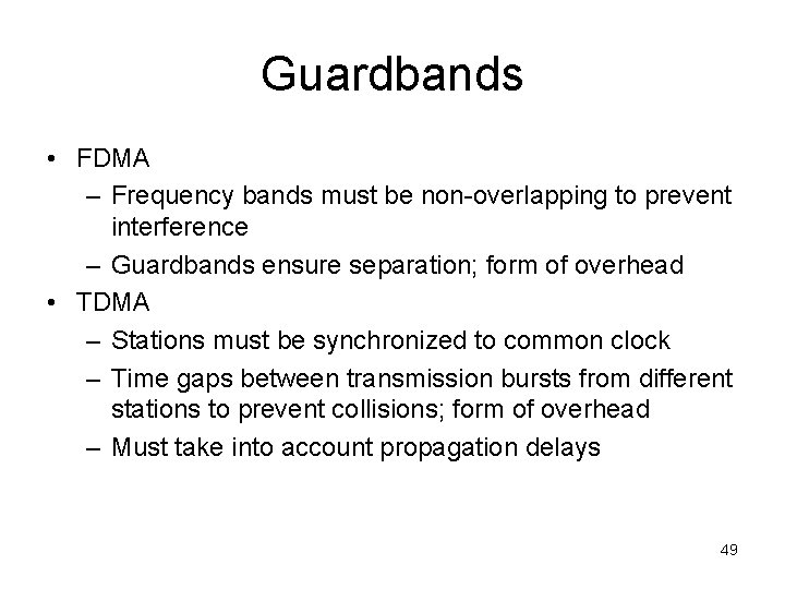 Guardbands • FDMA – Frequency bands must be non-overlapping to prevent interference – Guardbands