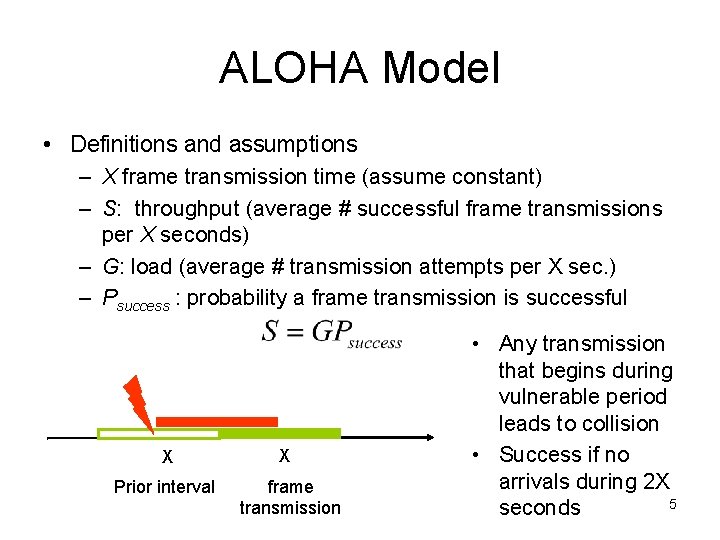 ALOHA Model • Definitions and assumptions – X frame transmission time (assume constant) –