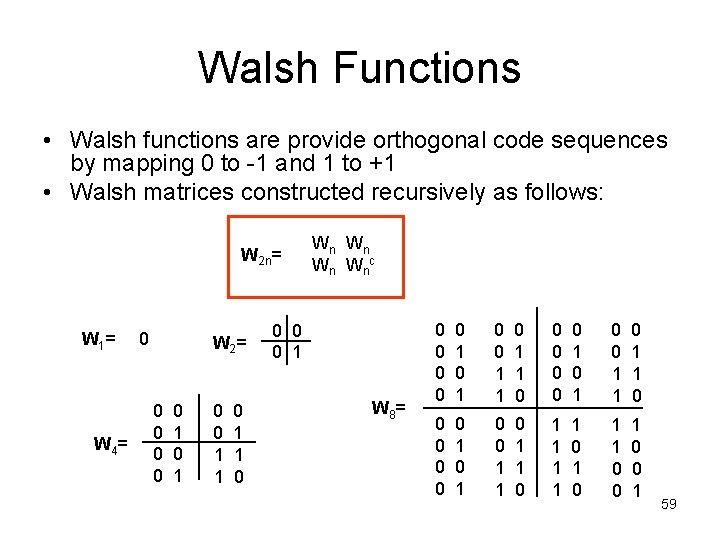 Walsh Functions • Walsh functions are provide orthogonal code sequences by mapping 0 to