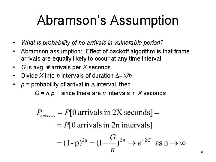 Abramson’s Assumption • What is probability of no arrivals in vulnerable period? • Abramson
