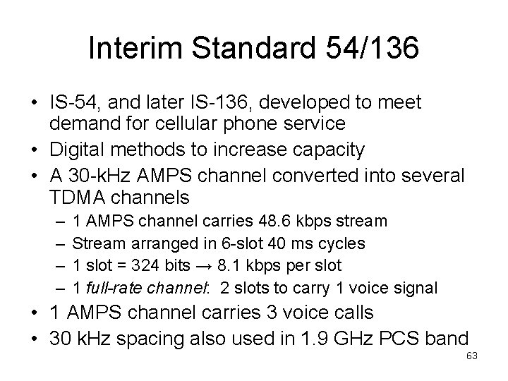 Interim Standard 54/136 • IS-54, and later IS-136, developed to meet demand for cellular