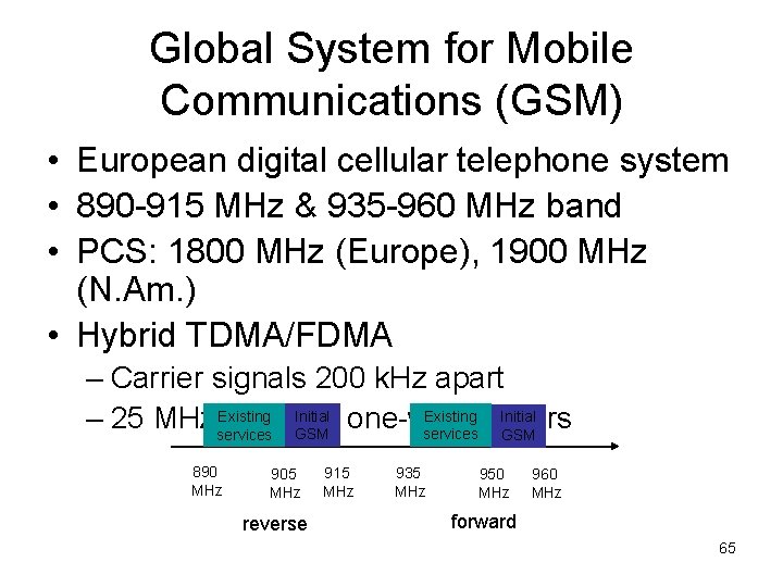 Global System for Mobile Communications (GSM) • European digital cellular telephone system • 890