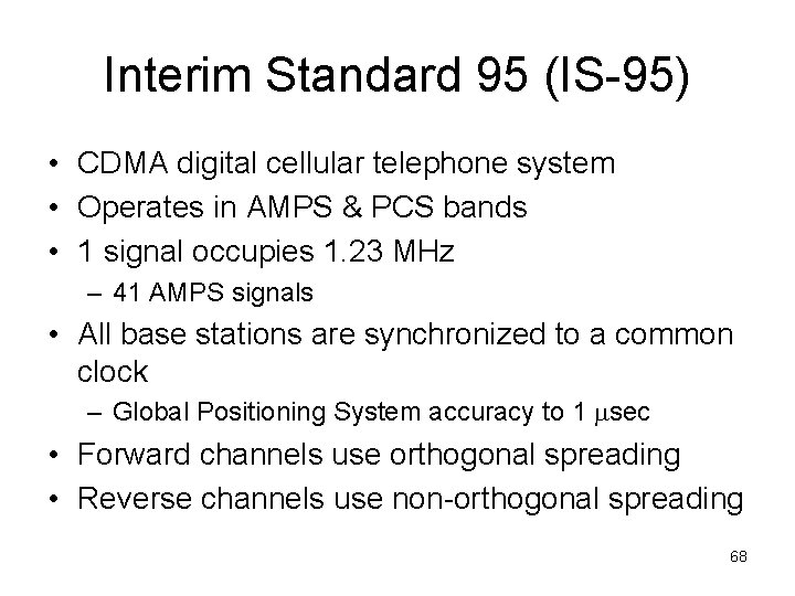 Interim Standard 95 (IS-95) • CDMA digital cellular telephone system • Operates in AMPS