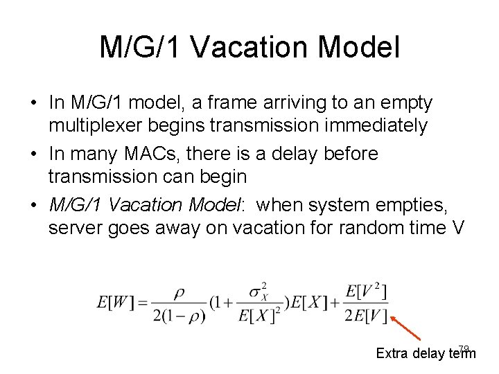 M/G/1 Vacation Model • In M/G/1 model, a frame arriving to an empty multiplexer