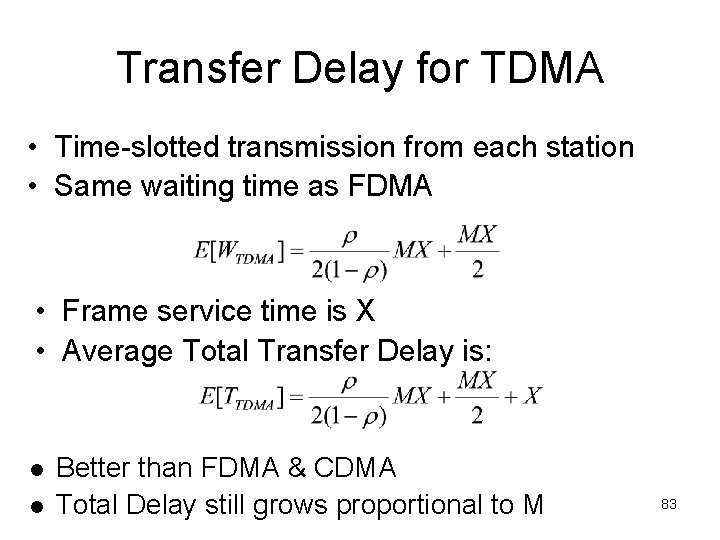 Transfer Delay for TDMA • Time-slotted transmission from each station • Same waiting time