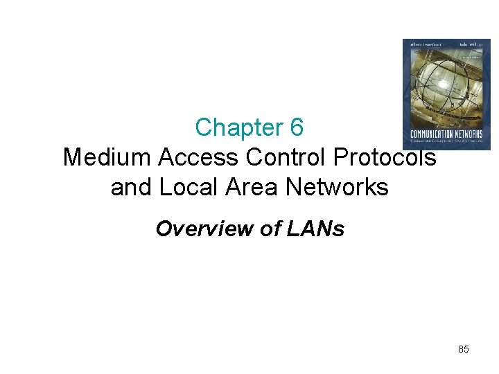 Chapter 6 Medium Access Control Protocols and Local Area Networks Overview of LANs 85