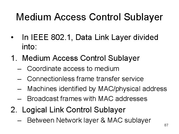 Medium Access Control Sublayer • In IEEE 802. 1, Data Link Layer divided into: