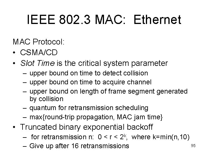 IEEE 802. 3 MAC: Ethernet MAC Protocol: • CSMA/CD • Slot Time is the