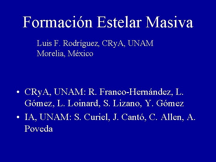 Formación Estelar Masiva Luis F. Rodríguez, CRy. A, UNAM Morelia, México • CRy. A,