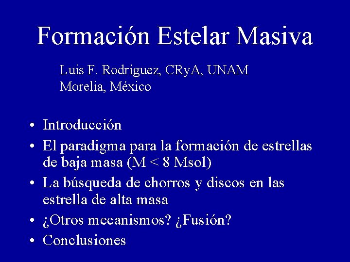 Formación Estelar Masiva Luis F. Rodríguez, CRy. A, UNAM Morelia, México • Introducción •