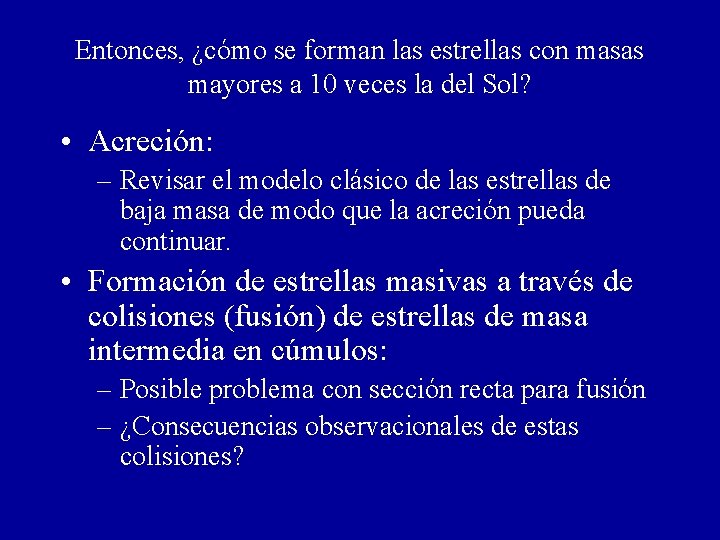 Entonces, ¿cómo se forman las estrellas con masas mayores a 10 veces la del