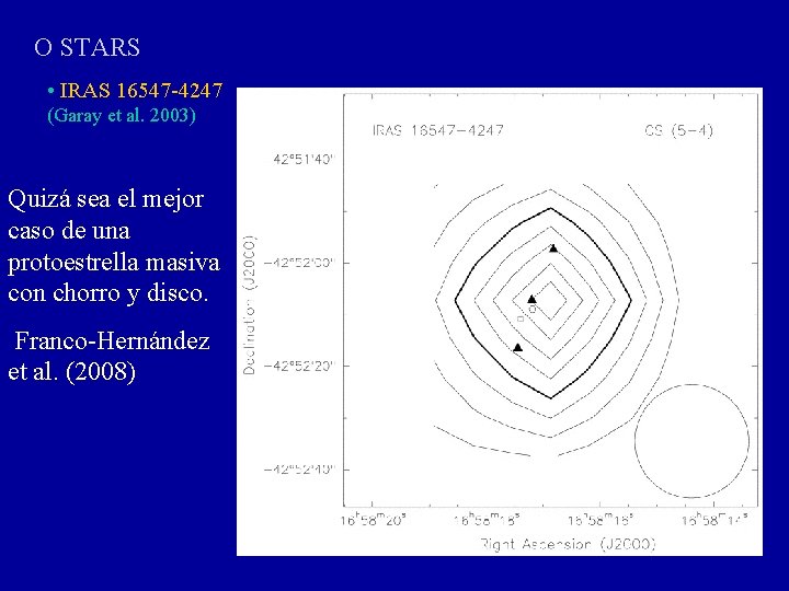 O STARS • IRAS 16547 -4247 (Garay et al. 2003) Quizá sea el mejor