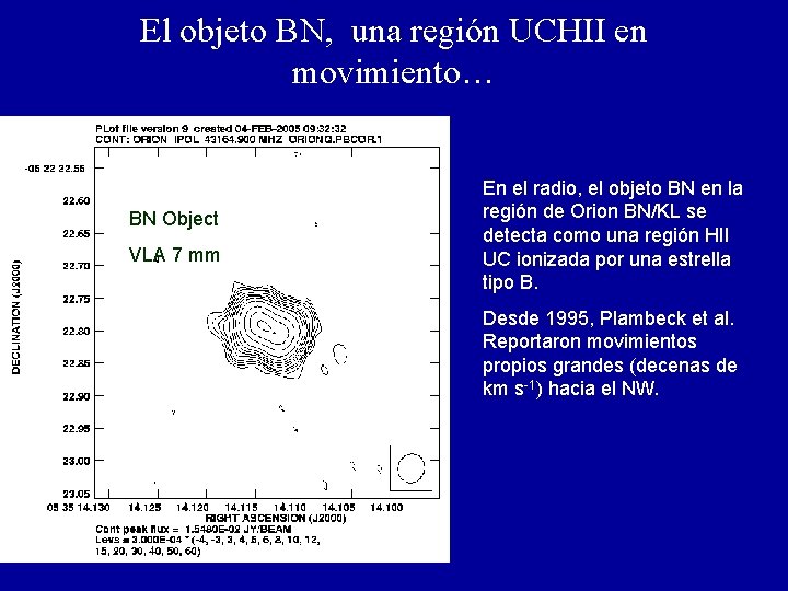 El objeto BN, una región UCHII en movimiento… BN Object VLA 7 mm En