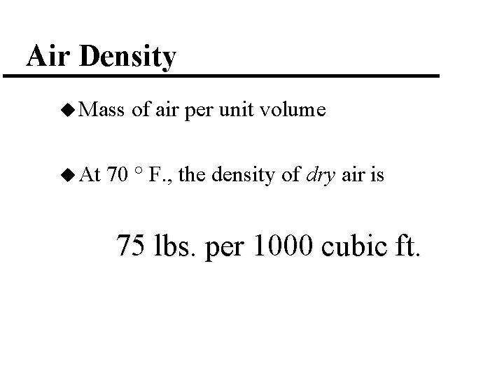 Air Density u Mass u At of air per unit volume 70 ° F.