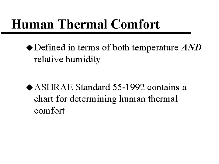 Human Thermal Comfort u Defined in terms of both temperature AND relative humidity u