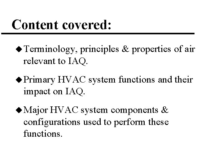 Content covered: u Terminology, principles & properties of air relevant to IAQ. u Primary