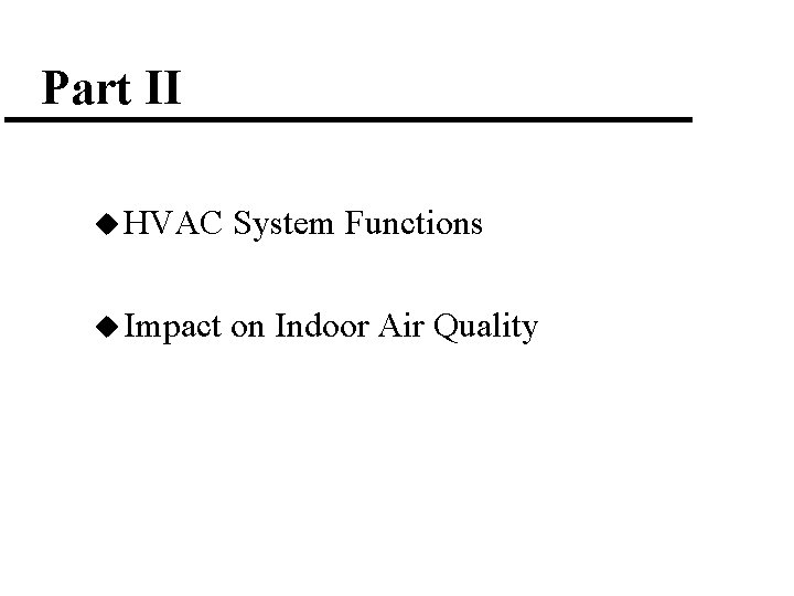 Part II u HVAC System Functions u Impact on Indoor Air Quality 