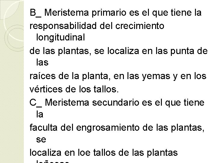 B_ Meristema primario es el que tiene la responsabilidad del crecimiento longitudinal de las B_ Meristema primario es el que tiene la responsabilidad del crecimiento longitudinal de las