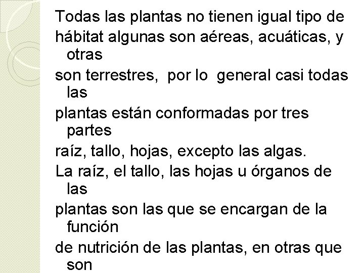 Todas las plantas no tienen igual tipo de hábitat algunas son aéreas, acuáticas, y Todas las plantas no tienen igual tipo de hábitat algunas son aéreas, acuáticas, y