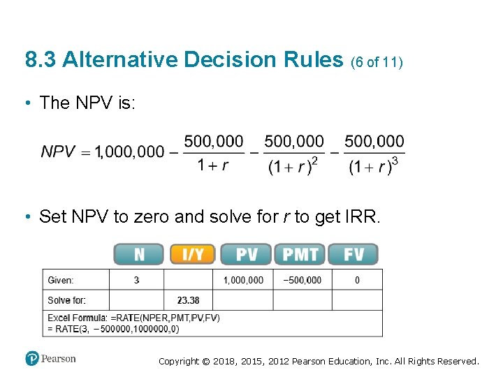 8. 3 Alternative Decision Rules (6 of 11) • The NPV is: • Set