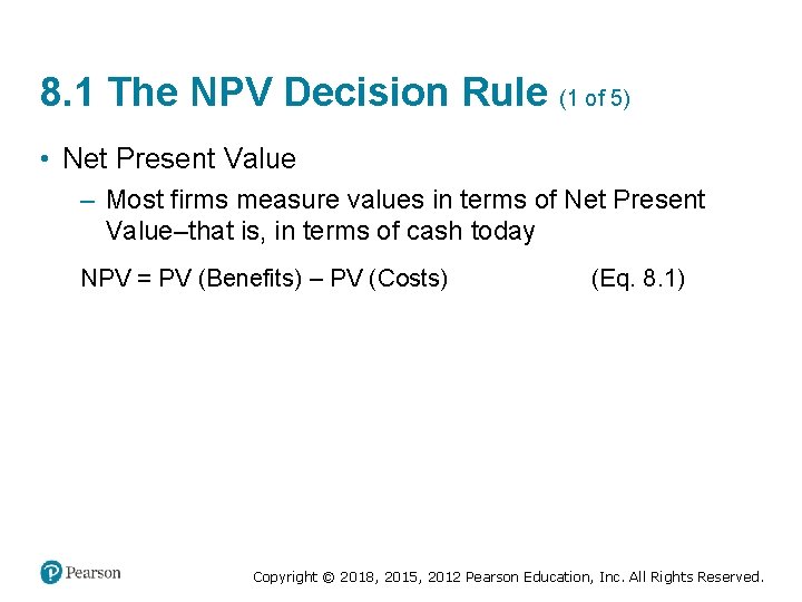 8. 1 The NPV Decision Rule (1 of 5) • Net Present Value –