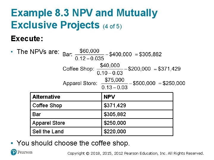 Example 8. 3 NPV and Mutually Exclusive Projects (4 of 5) Execute: • The