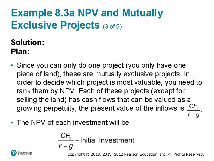 Example 8. 3 a NPV and Mutually Exclusive Projects (3 of 5) Solution: Plan: