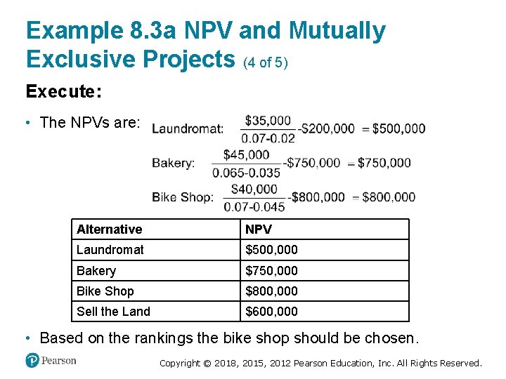 Example 8. 3 a NPV and Mutually Exclusive Projects (4 of 5) Execute: •