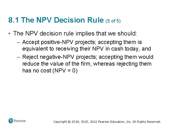 8. 1 The NPV Decision Rule (5 of 5) • The NPV decision rule