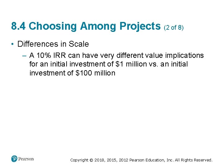 8. 4 Choosing Among Projects (2 of 8) • Differences in Scale – A