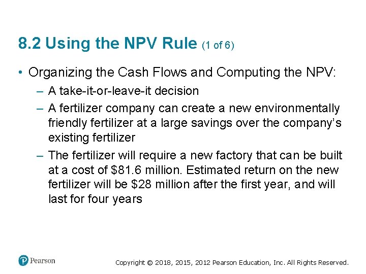 8. 2 Using the NPV Rule (1 of 6) • Organizing the Cash Flows