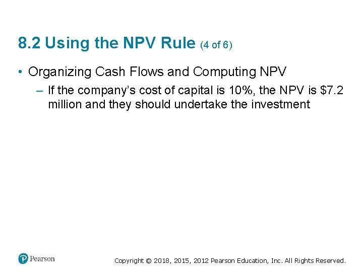 8. 2 Using the NPV Rule (4 of 6) • Organizing Cash Flows and