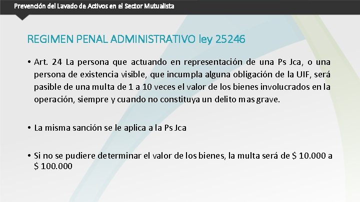 Prevención del Lavado de Activos en el Sector Mutualista REGIMEN PENAL ADMINISTRATIVO ley 25246