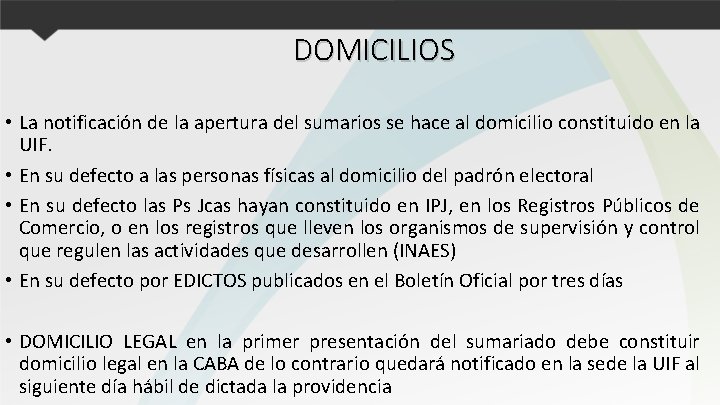 DOMICILIOS • La notificación de la apertura del sumarios se hace al domicilio constituido