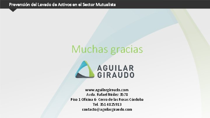 Prevención del Lavado de Activos en el Sector Mutualista Muchas gracias www. aguilargiraudo. com