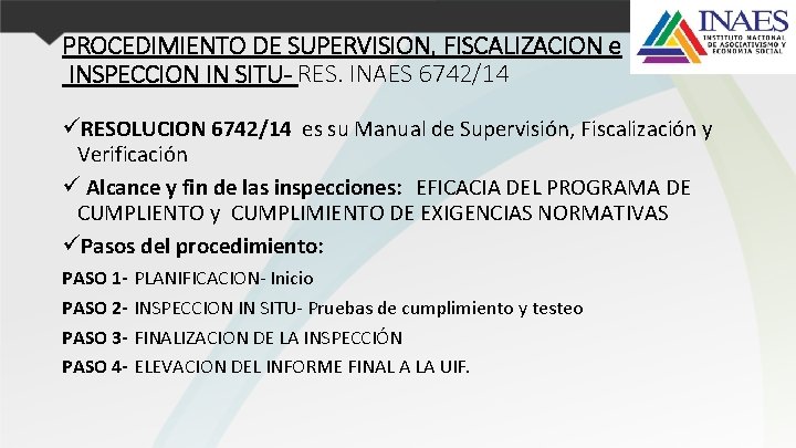 PROCEDIMIENTO DE SUPERVISION, FISCALIZACION e INSPECCION IN SITU- RES. INAES 6742/14 üRESOLUCION 6742/14 es